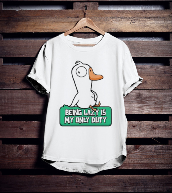 Being Lazy Is My Only Duty Goose Goose Duck T-Shirt