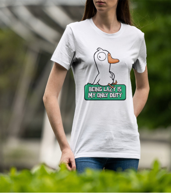 Being Lazy Is My Only Duty Goose Goose Duck T-Shirt