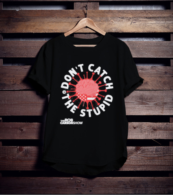 Rob Carson Show Don’t Catch The Stupid Brain American Flag T-Shirt