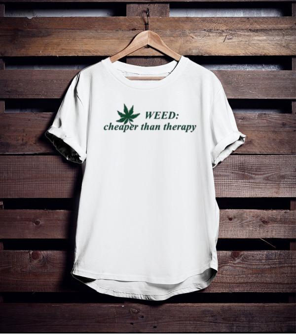 WEED: Cheaper Than Therapy With Marijuana Leaf T-Shirt