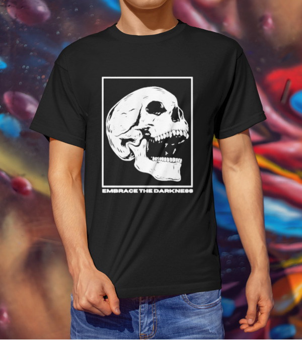 EMBRACE THE DARKNESS SKULL T-Shirt