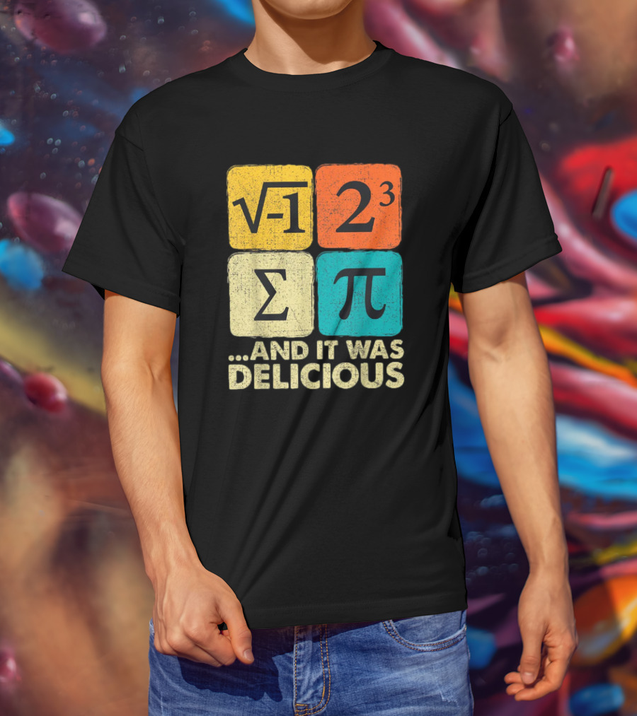 Square Root Negative One Pi Cubed Sum Symbol And It Was Delicious PI Day Math Humor T-Shirt