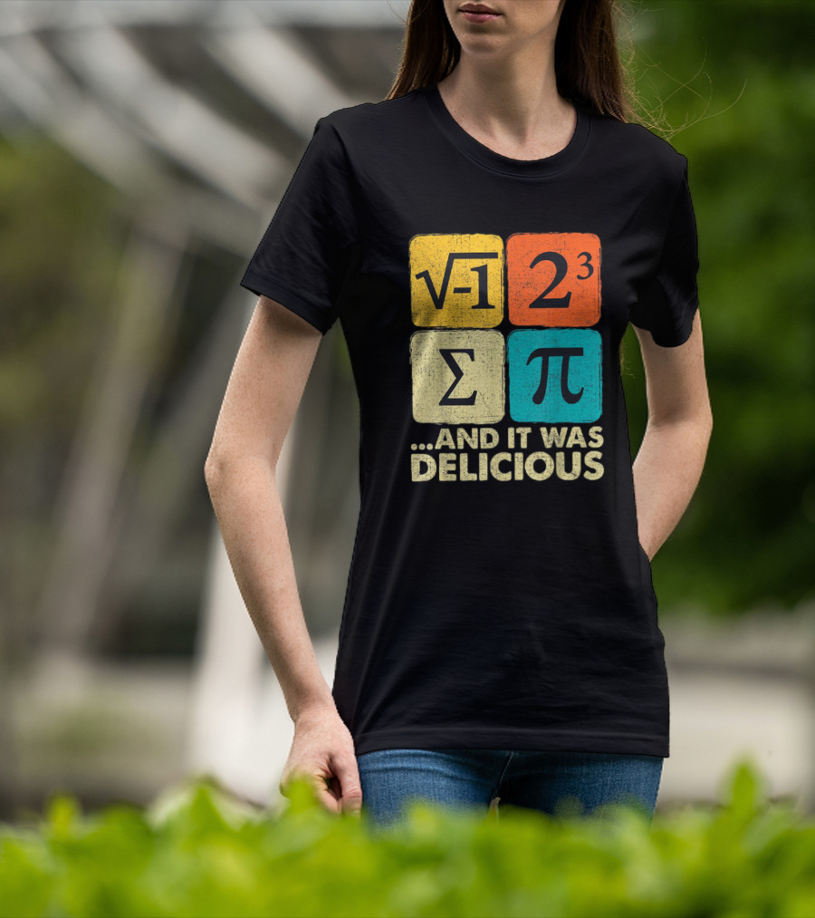 Square Root Negative One Pi Cubed Sum Symbol And It Was Delicious PI Day Math Humor T-Shirt