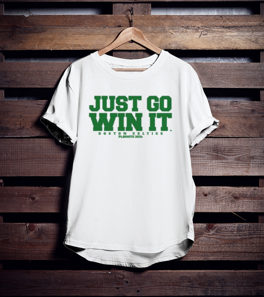 Giomadeit Just Go Win It Boston Celtics Playoffs T-Shirt