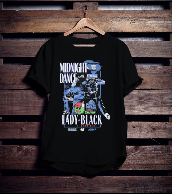 Midnight Dance With The Lady In Black Darlington S.C. Ross Chastain Protect Your Melon Rise Up T-Shirt