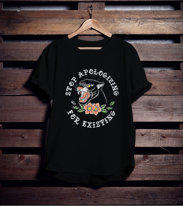Stop Apologizing For Existing Panther Head Flower T-Shirt