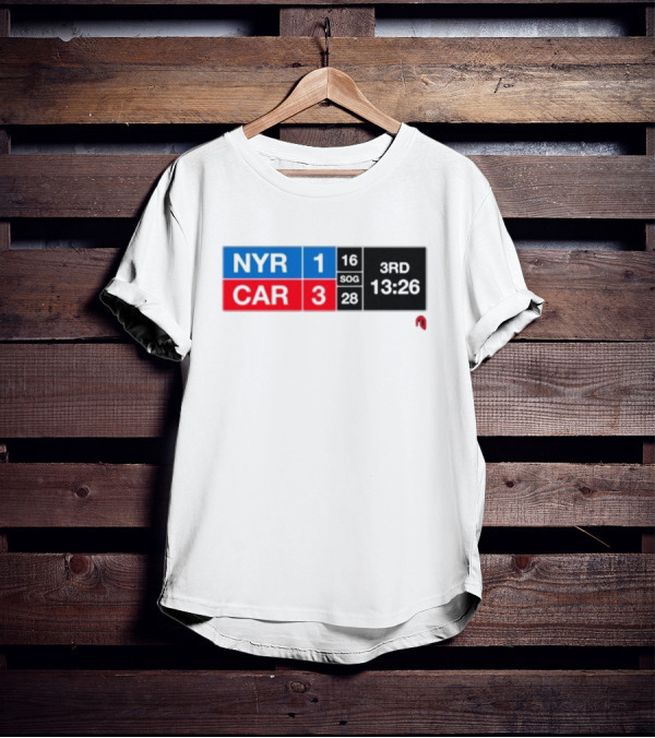 NYR 1 CAR 3 Scoreboard 3rd Period 13:26 SOG 16 28 T-Shirt