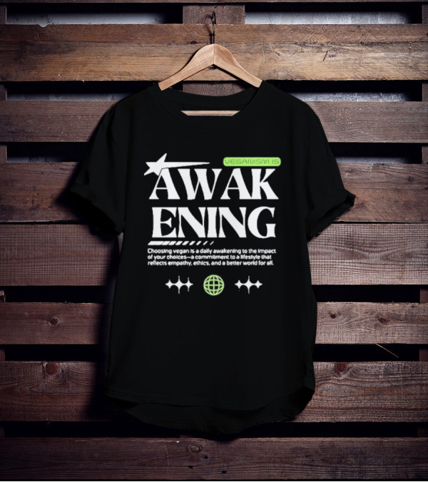 VEGANISM IS AWAKENING CHOOSING VEGAN IS A DAILY AWAKENING TO THE IMPACT OF YOUR CHOICES A COMMITMENT TO A LIFESTYLE THAT REFLECTS EMPATHY ETHICS AND A BETTER WORLD FOR ALL T-Shirt