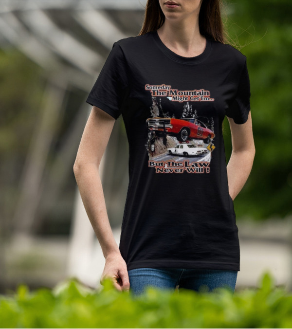 Someday The Mountain Might Get Em But The Law Never Will Dukes Of Hazzard Racing Car Chase T-Shirt