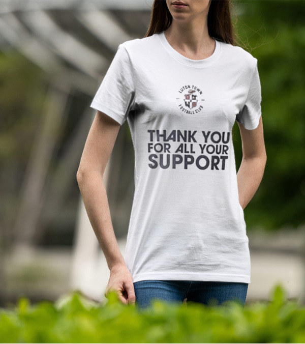Luton Town Football Club Thank You For All Your Support T-Shirt