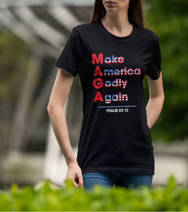 Make America Godly Again Psalm 33:12 USA Flag Faith Believers T-Shirt
