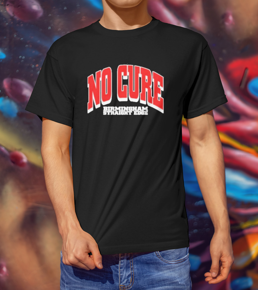No Cure Birmingham Straight Edge Bold Textured T-Shirt