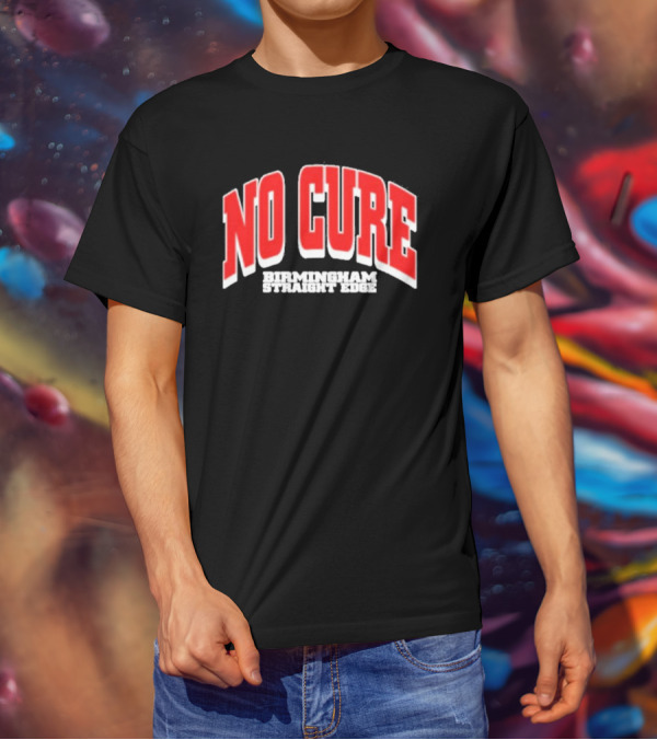 No Cure Birmingham Straight Edge Bold Textured T-Shirt