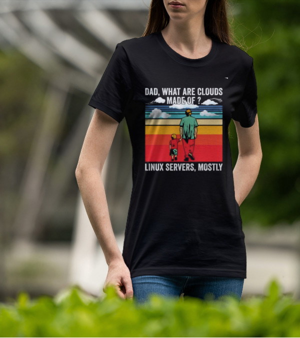 Dad What Are Clouds Made Of Linux Servers Mostly Vintage Style Retro Colors T-Shirt