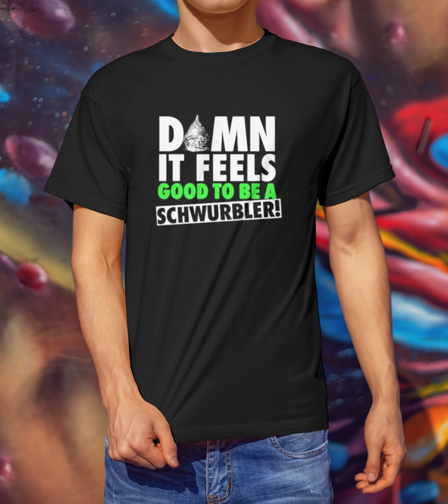 Damn It Feels Good To Be A Schwurbler Cone Hat Humor T-Shirt