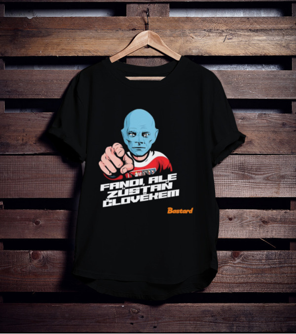 Fandi Ale Zůstaň Člověkem Bastard T-Shirt
