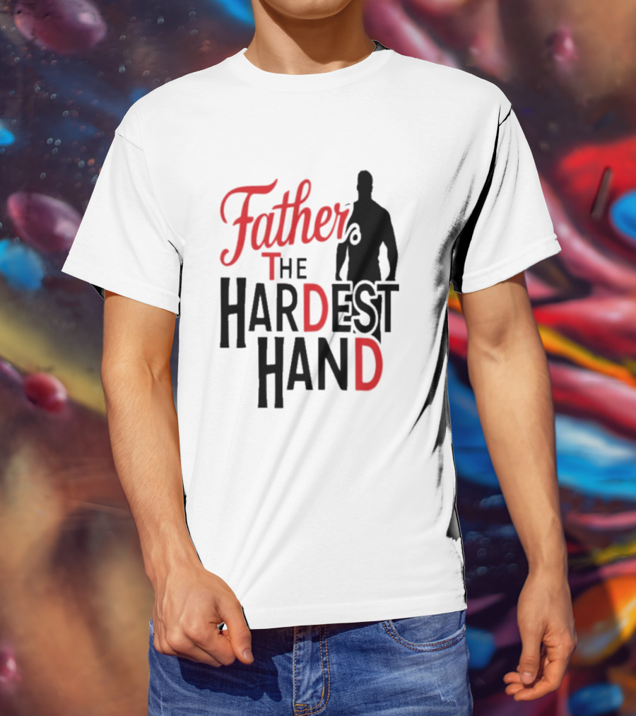 Father The Hardest Hand Father's Day T-Shirt