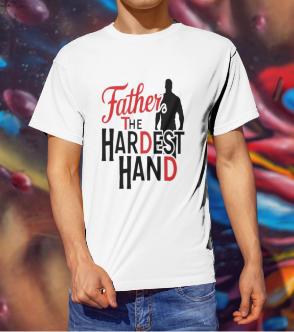 Father The Hardest Hand Father's Day T-Shirt