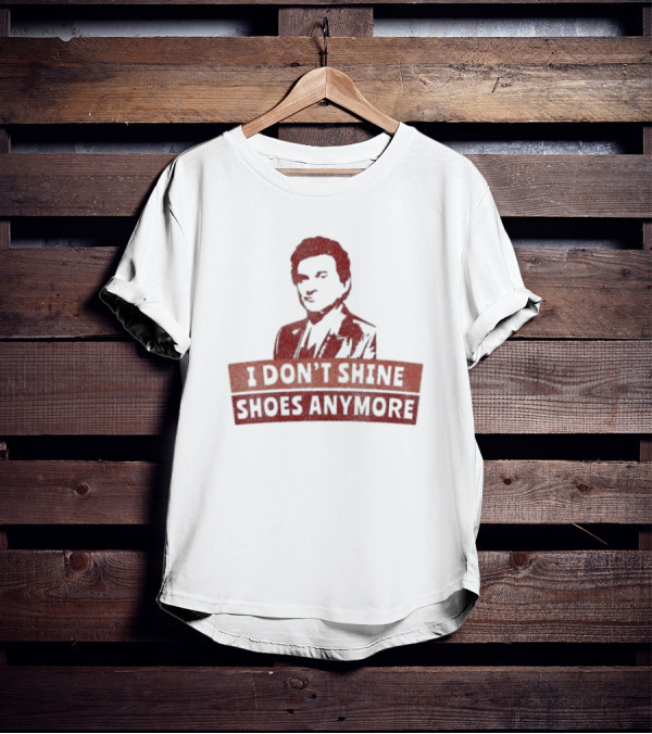 I Don’t Shine Shoes Anymore With Silhouette Of Man In Suit T-Shirt