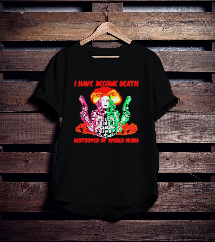 I Have Become Death Destroyer Of World Wars Dual-Wielding Robot With Explosion Background T-Shirt