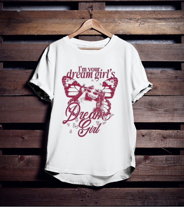 I’m Your Dream Girl’s Dream Girl Butterfly Wings T-Shirt