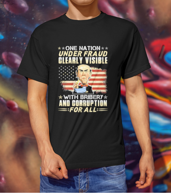 Jeff Dunham One Nation Under Fraud Clearly Visible With Bribery And Corruption For All American Flag Puppet Caricature T-Shirt