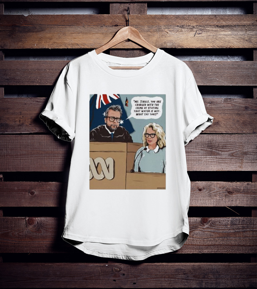 Ms Tingle You Are Charged With The Crime Of Stating That Water Is Wet What Say You Courtroom Scene T-Shirt