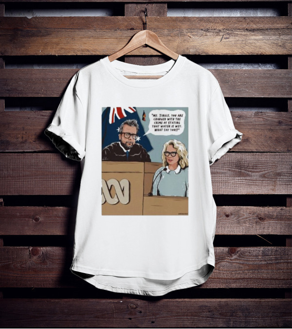 Ms Tingle You Are Charged With The Crime Of Stating That Water Is Wet What Say You Courtroom Scene T-Shirt