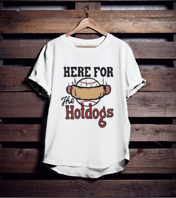 Here For The Hotdogs Baseball Softball Lover Text T-Shirt