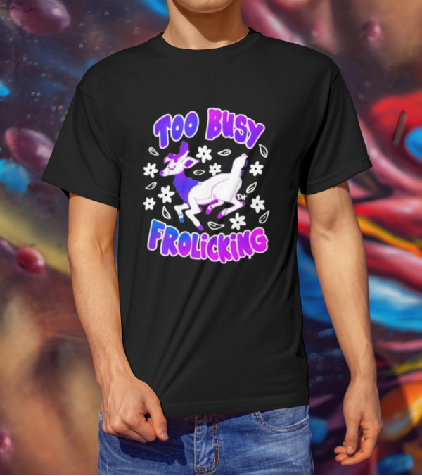 Too Busy Frolicking Colorful Deer With Flowers T-Shirt