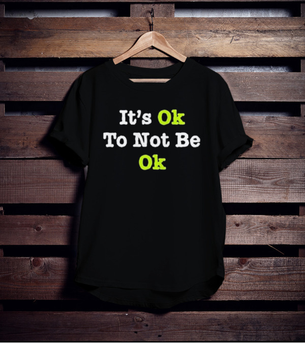 Tyson Rauch It’s Ok To Not Be Ok T-Shirt
