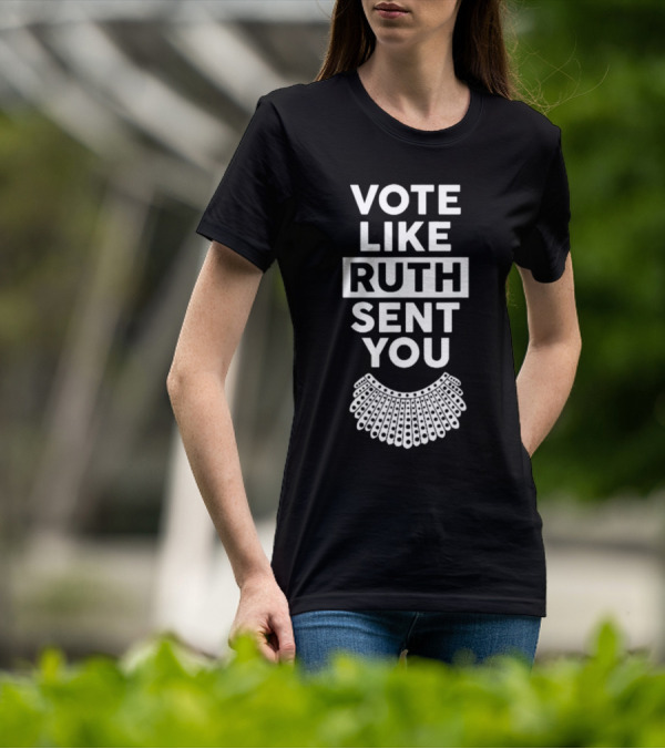 Vote Like Ruth Sent You Feminist Dissent Collar T-Shirt