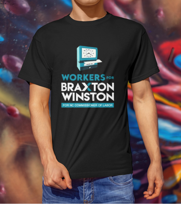 Workers For Braxton Winston For NC Commissioner Of Labor Clock In T-Shirt