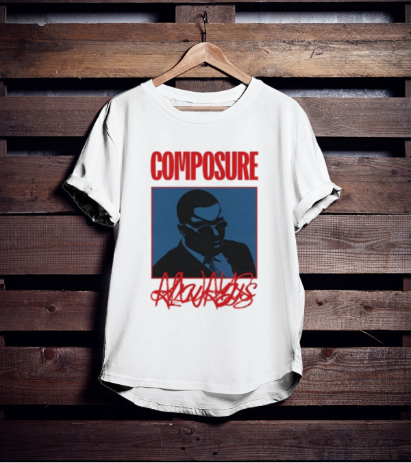 COMPOSURE ALWAYS T-Shirt