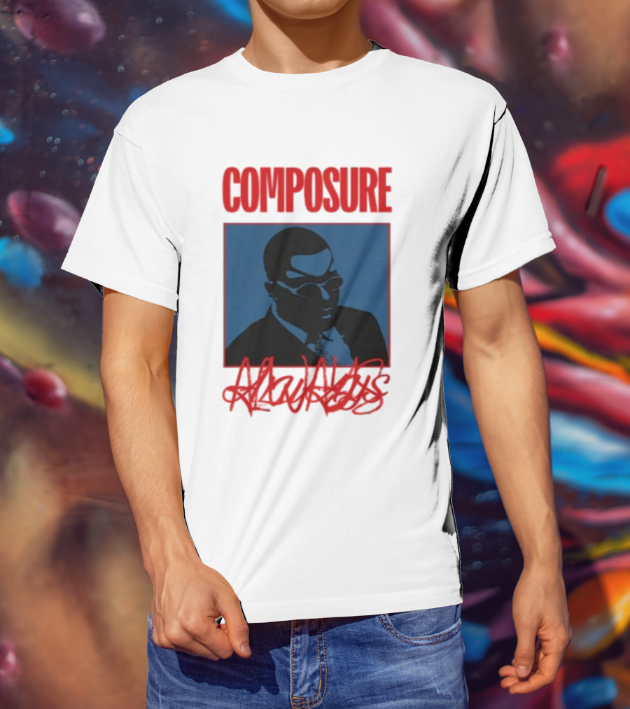 COMPOSURE ALWAYS T-Shirt