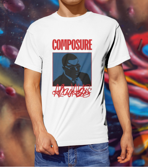 COMPOSURE ALWAYS T-Shirt