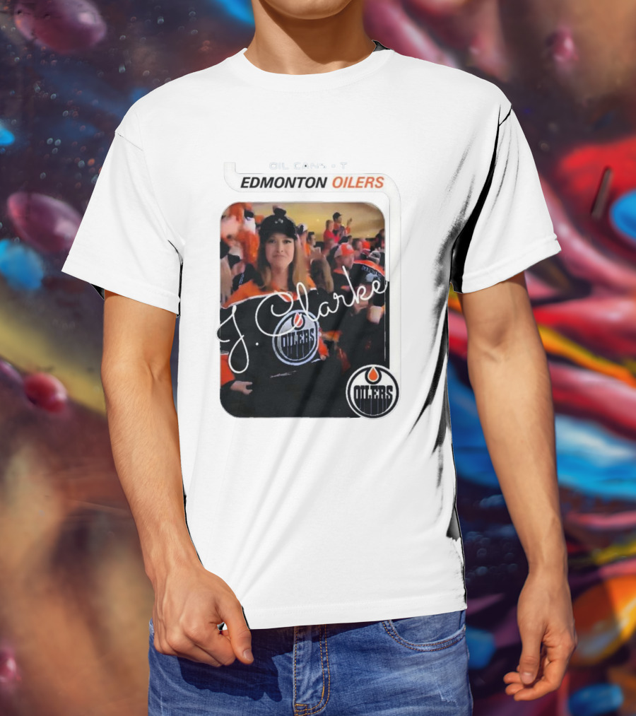 Oil Cans T Edmonton Oilers J Clarke Fan Flash T-Shirt
