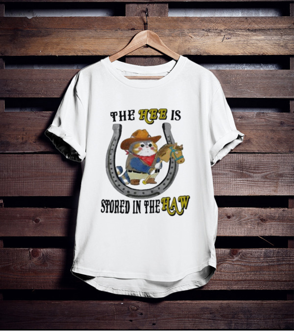 The Hee Is Stored In The Haw Cowboy Cat With Hobby Horse And Horseshoe T-Shirt