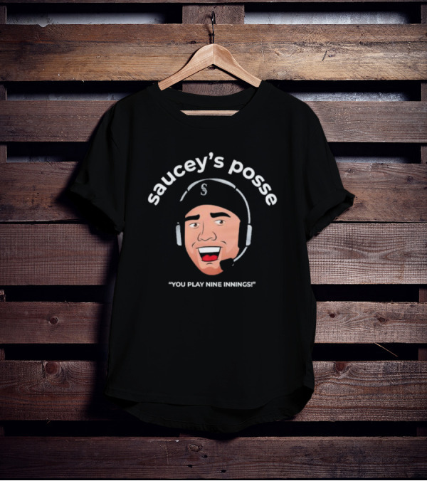 Saucey's Posse Seattle Mariners You Play Nine Innings T-Shirt