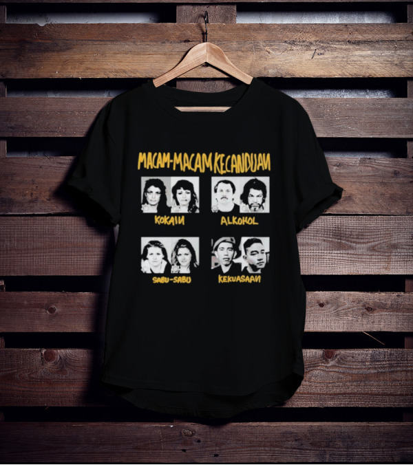 Macam Macam Kecanduan Kokain Alkohol Sabu-Sabu Kekuasaan T-Shirt