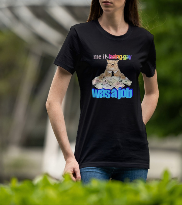 Cat With Money And Rainbow Text Me If Being Gay Was A Job T-Shirt