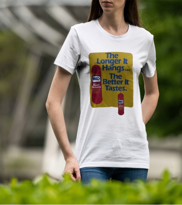 Ben's Beef Salami The Longer It Hangs The Better It Tastes T-Shirt