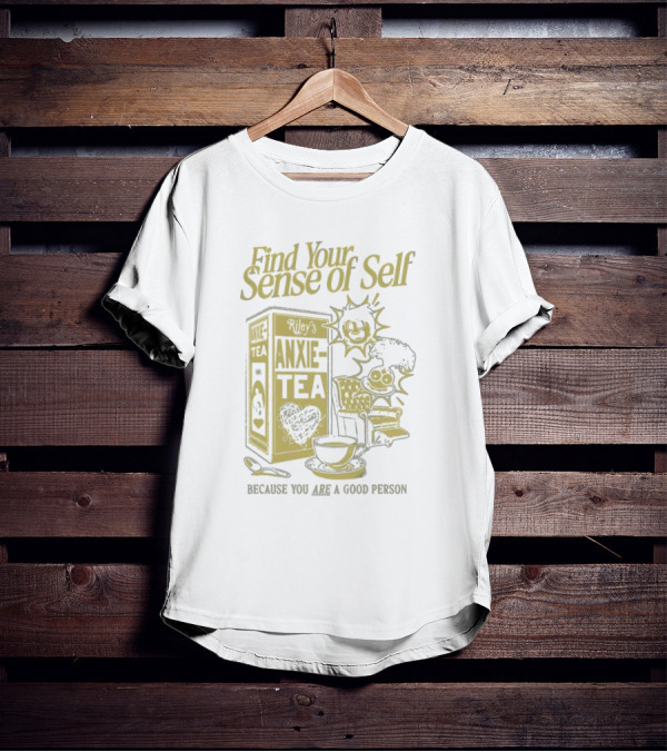 Find Your Sense Of Self Riley’s Anxie-Tea Because You Are A Good Person T-Shirt