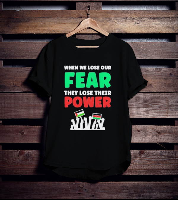 When We Lose Our Fear They Lose Their Power Flags T-Shirt