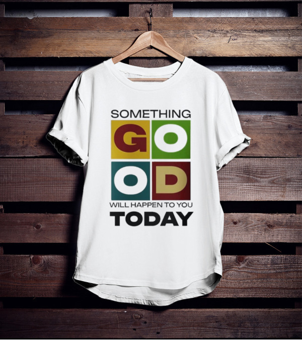 Something Good Will Happen To You Today Colorful Block Letters T-Shirt