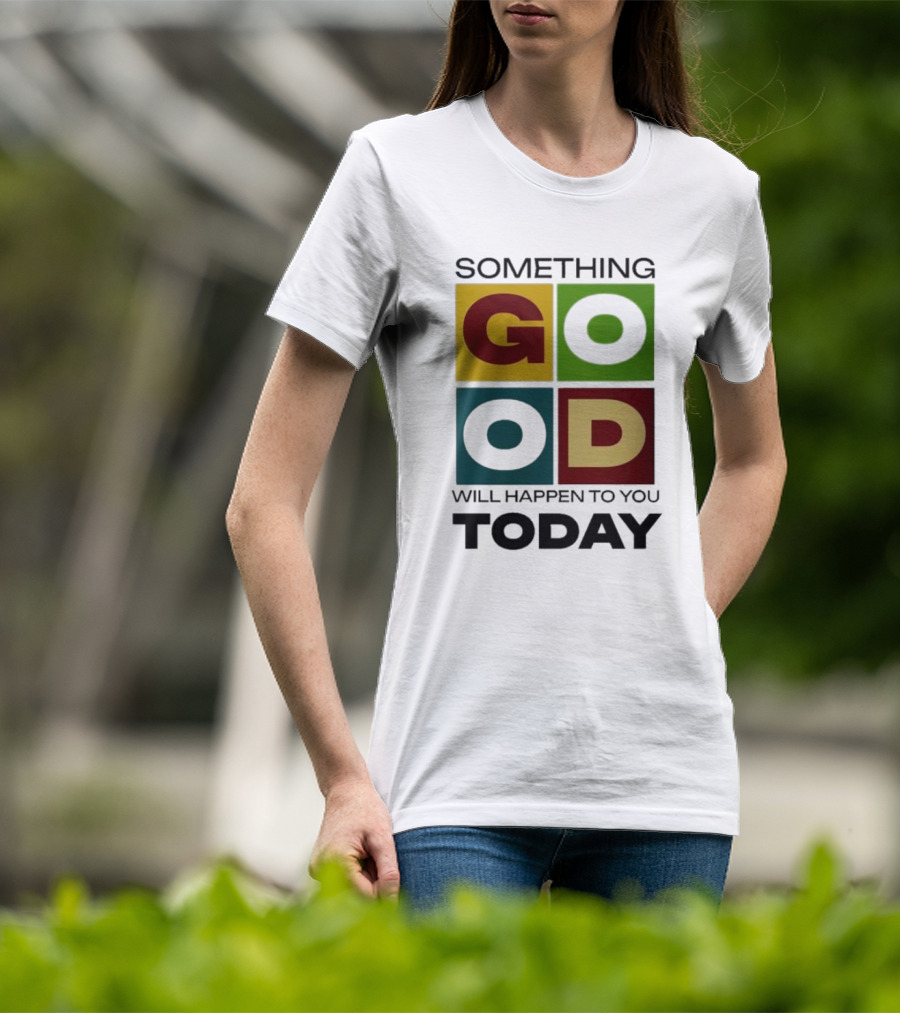Something Good Will Happen To You Today Colorful Block Letters T-Shirt