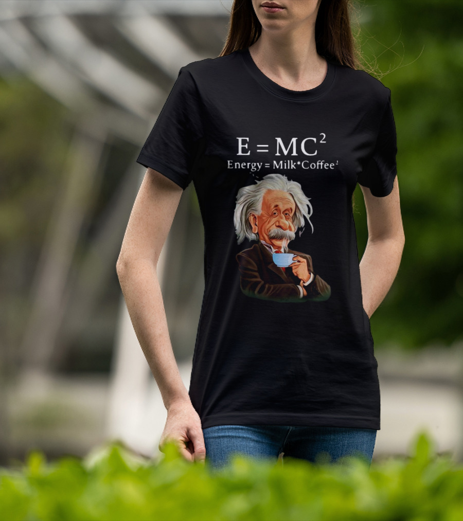 Albert Einstein Drinking Coffee E=MC2 Energy Milk Coffee T-Shirt