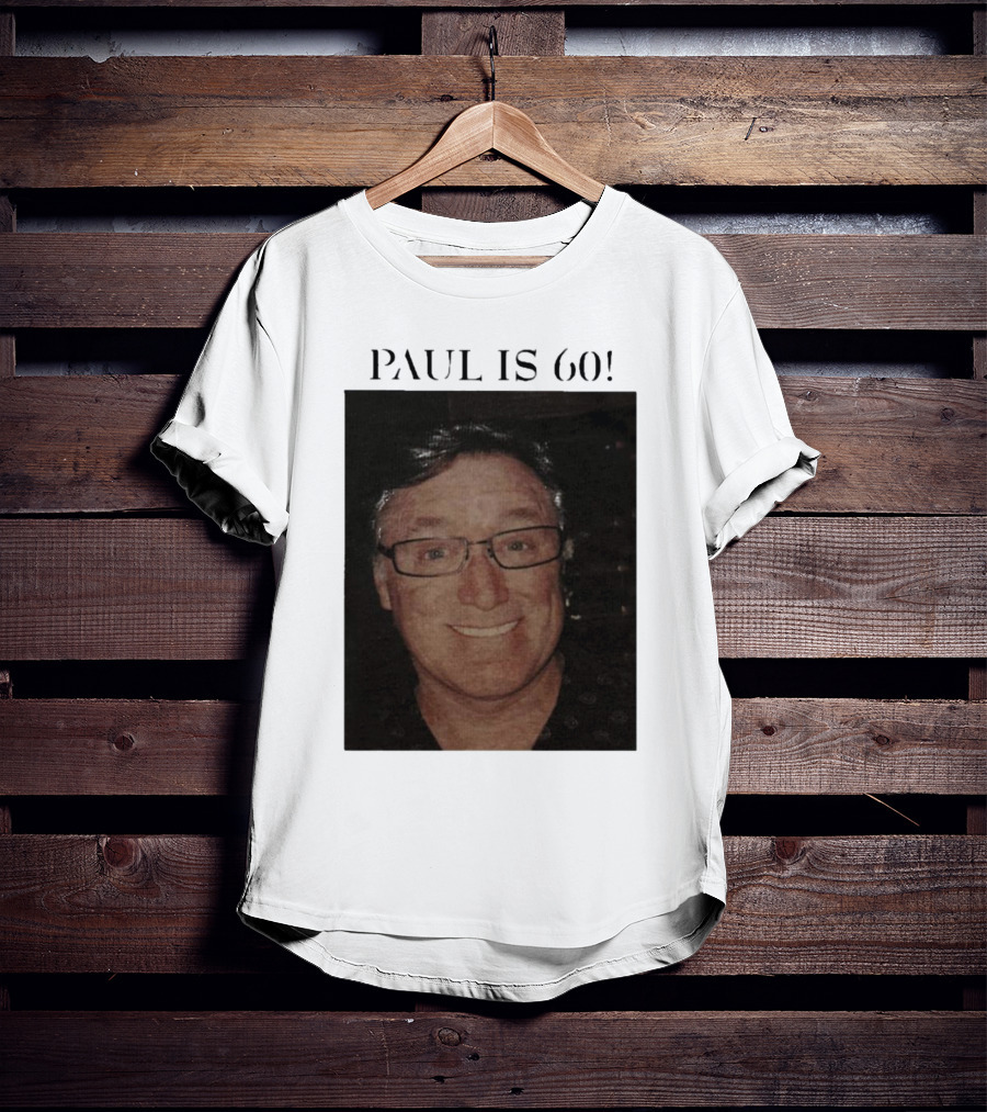Paul Is 60 T-Shirt