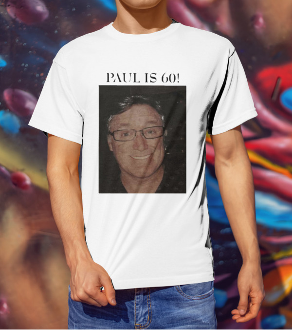 Paul Is 60 T-Shirt