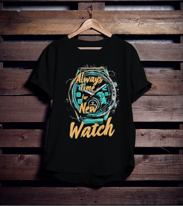 Always Time For New Watch T-Shirt